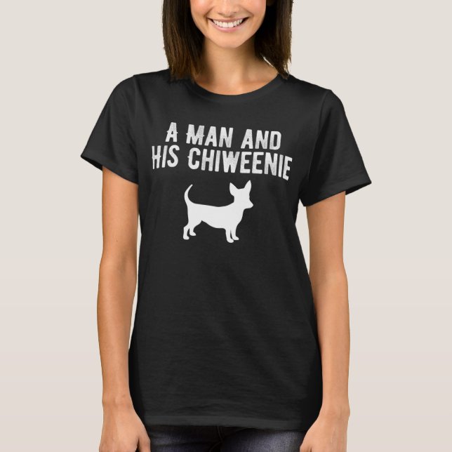 A Man And His Chiweenie, Chiweenie Dog Owner Dad G T-Shirt (Front)