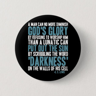 A Man Can No More Diminish God's Glory 6 Cm Round Badge