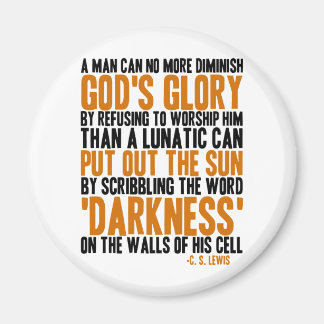 A Man Can No More Diminish God's Glory Magnet