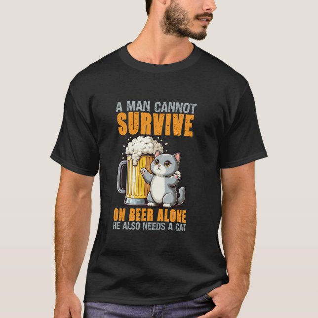 A Man Cannot Survive on Beer Alone Cat Lover T-Shirt (Front)