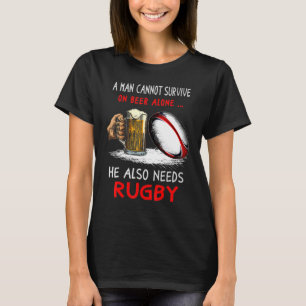 A Man Cannot Survive On Beer Alone He Also Needs R T-Shirt