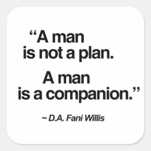 A man is not a plan. A man is a companion. Square Sticker