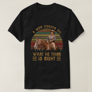 A Man Oughta Do What He Think Is Right T-Shirt