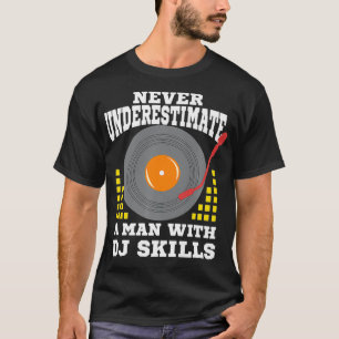 A Man With DJ Skills Funny Disc Jockey For Men T-Shirt