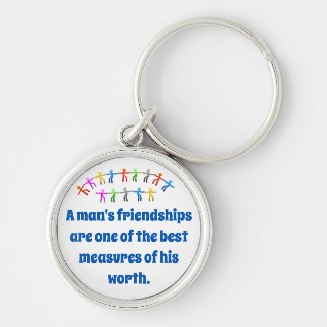 A Man's Friendships Are One Of The Best - Friendsh Key Ring (Front)