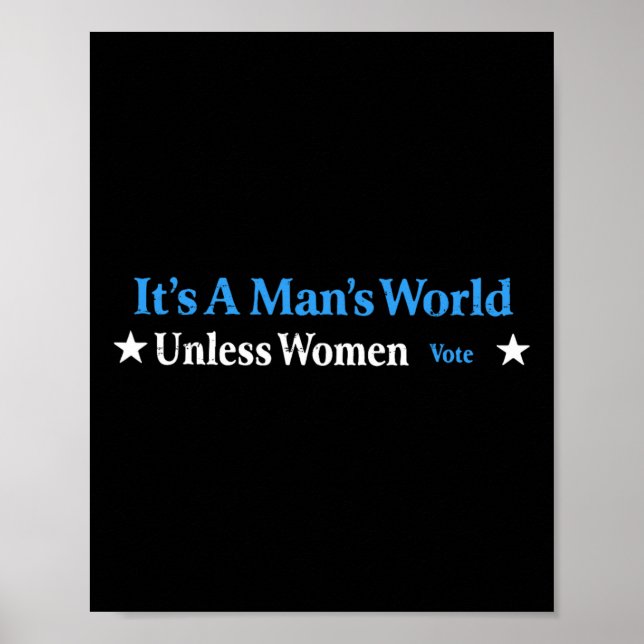 A Mans World Unless Women Vote Feminist Gender Equ Poster (Front)