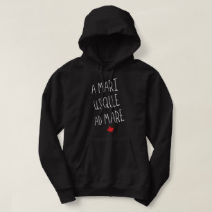 A Mari Usque Ad Mare Canadian Motto Hoodie