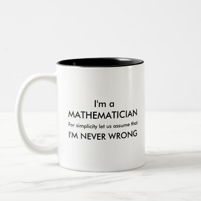 A Mathematician is NEVER wrong Two-Tone Coffee Mug (Left)
