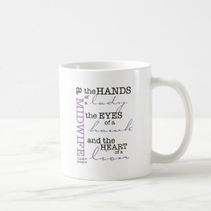 A midwife must possess .... coffee mug
