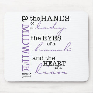 A midwife must possess .... mouse mat