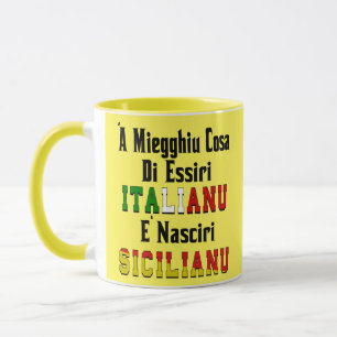 ‘A Miegghiu Cosa Di Essiri Italianu  Mug