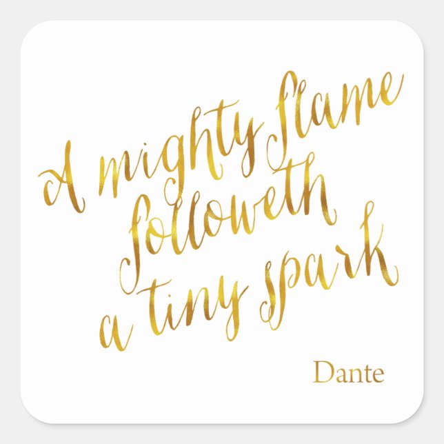 A Mighty Flame Dante Quote Faux Gold Foil Template Square Sticker (Front)