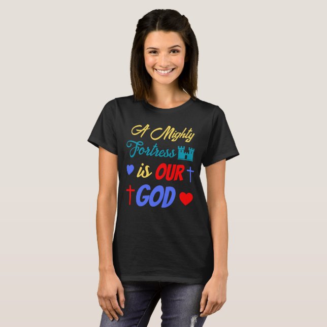 A Mighty Fortress is Our God T-Shirt (Front Full)
