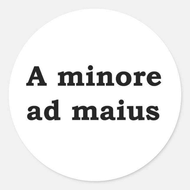 A minore ad maius classic round sticker (Front)