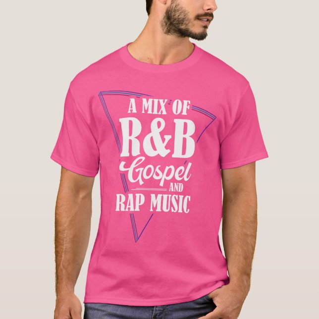 A Mix Of Rb Gospel And Rap Music T-Shirt (Front)