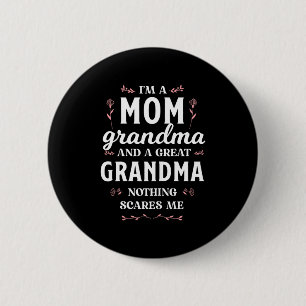 A mom grandma & great grandma funny mother's 6 cm round badge