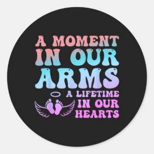A Moment In Our Arms A Lifetime In Our Hearts Preg Classic Round Sticker