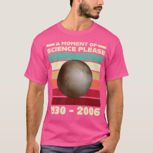 A Moment Of Science Please For A Science And Astro T-Shirt