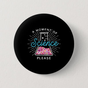 A Moment Of Science Please Scientist Science Teach 6 Cm Round Badge