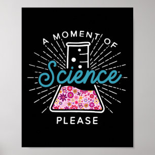 A Moment Of Science Please Scientist Science Teach Poster