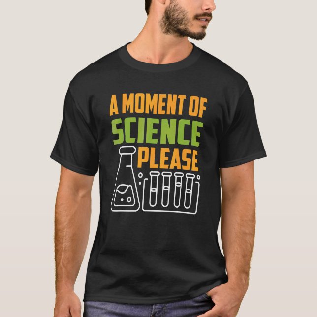 A Moment Of Science Please Teacher Educator Teachi T-Shirt (Front)