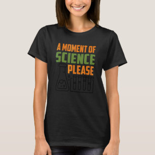 A Moment Of Science Please Teacher Educator Teachi T-Shirt