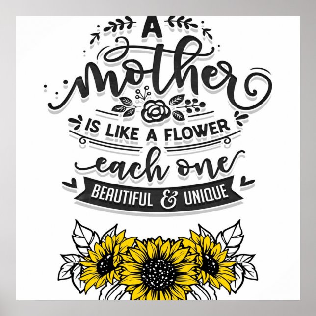 A mother is like a flower, Cute Mother's Day Gift Poster (Front)