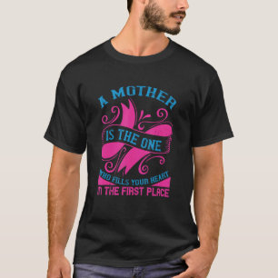 A Mother is the one who fills your Heart in the fi T-Shirt