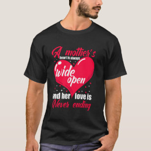 A Mother s Heart Always Wide Open & her Love is ne T-Shirt