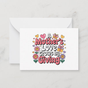 A Mother’s Love Grows By Giving Card