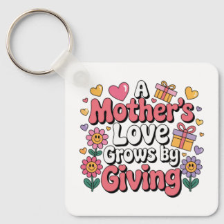 A Mother’s Love Grows By Giving Key Ring