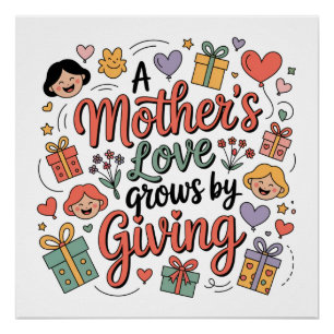 A Mother’s Love Grows By Giving Poster