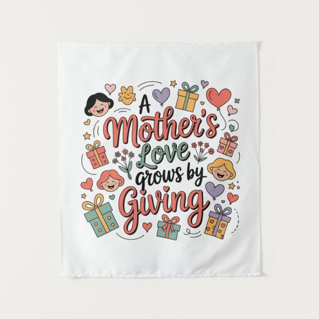 A Mother’s Love Grows By Giving Tapestry (Front)