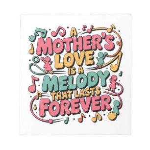 A Mother’s Love Is A Melody That Lasts Forever Notepad