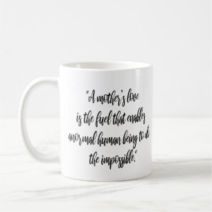 "A mother’s love is the fuel that Modern Mum  Coffee Mug