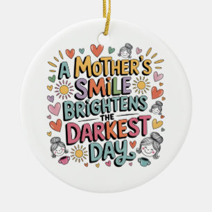 A Mother’s Smile Brightens The Darkest Day Ceramic Tree Decoration