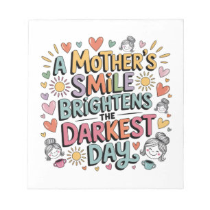 A Mother’s Smile Brightens The Darkest Day Notepad