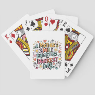 A Mother’s Smile Brightens The Darkest Day Playing Cards