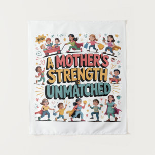 A Mother’s Strength Is Unmatched Tapestry