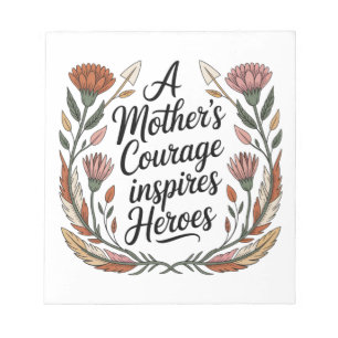 A Mother's Courage Inspires Heroes Notepad