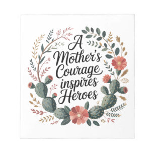 A Mother's Courage Inspires Heroes Notepad