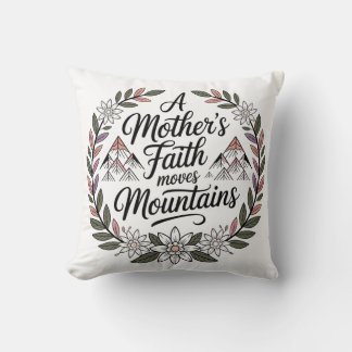 A Mother's Faith Moves Mountains Cushion