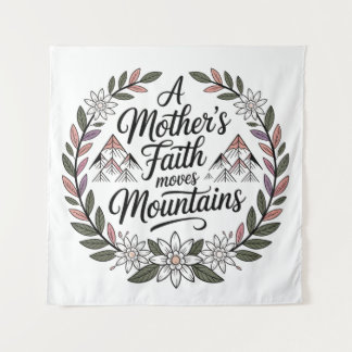 A Mother's Faith Moves Mountains Tapestry