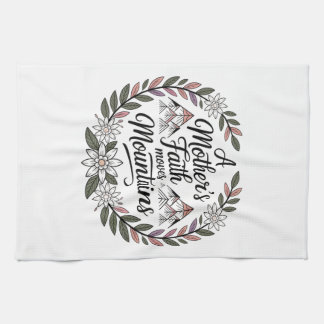 A Mother's Faith Moves Mountains Tea Towel