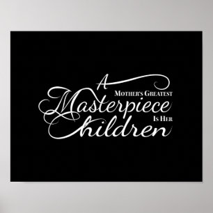 A Mother's Greatest Masterpiece is her Children. Poster