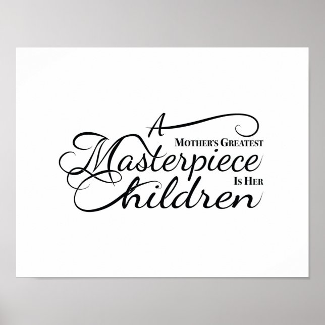 A Mother's Greatest Masterpiece is her Children. Poster (Front)