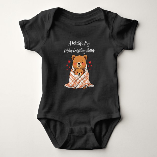A Mother's Hug Makes Everything Better  Baby Bodysuit (Front)