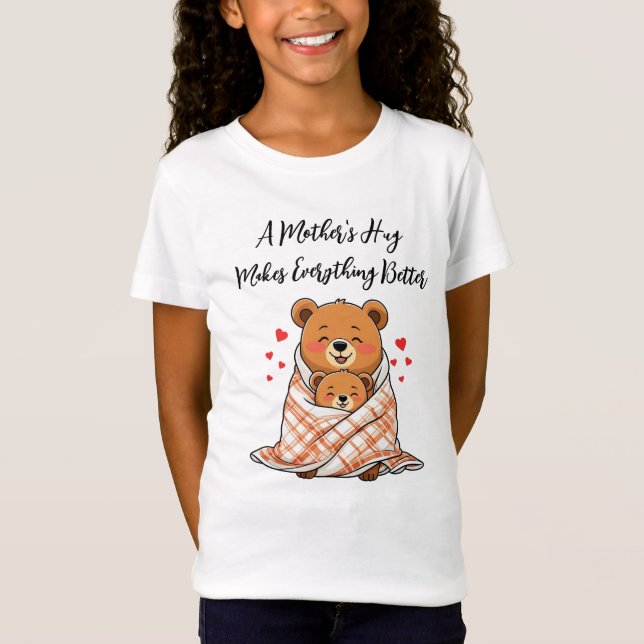 A Mother's Hug Makes Everything Better T-Shirt (Front)