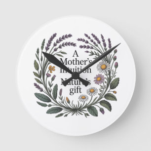 A Mother's Intuition Is Nature's Gift Round Clock