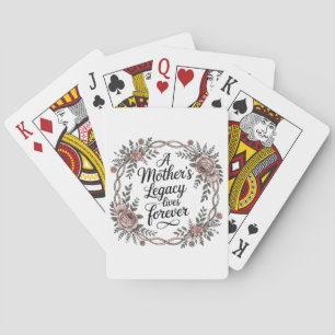 A Mother's Legacy Lives Forever Playing Cards